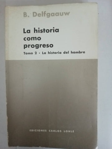 La historia como progreso tomo 2 - La historia del hombre