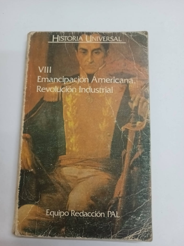 HISTORIA UNIVERSAL. TOMO VIII. Emancipacion Americana. La Revolución Industrial.