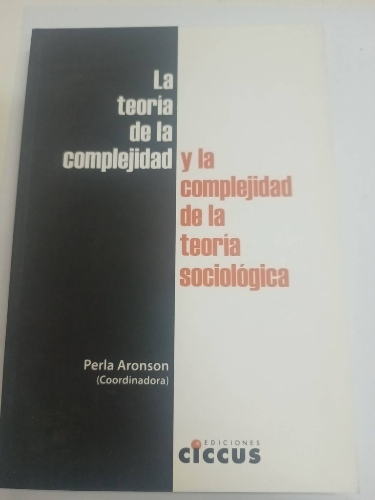 LA TEORIA DE LA COMPLEJIDAD Y LA COMPLEJIDAD DE LA TEORIA SOCIOLOGICA