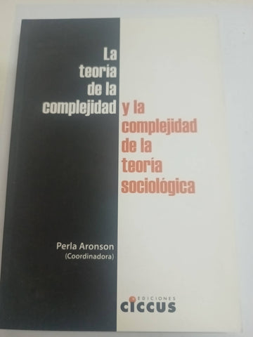 LA TEORIA DE LA COMPLEJIDAD Y LA COMPLEJIDAD DE LA TEORIA SOCIOLOGICA