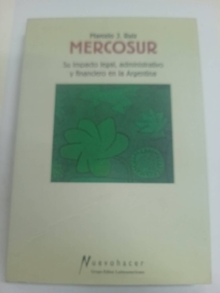 Mercosur: Su Impacto Legal, Administrativo y Financiero En La Argentina