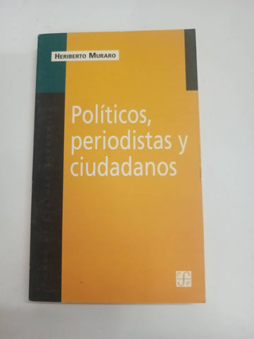 Políticos, periodistas y ciudadanos : de la videopolítica al periodismo de investigación