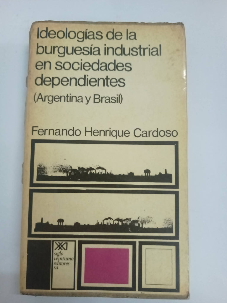 Ideologías de la burguesía industrial en sociedades dependientes