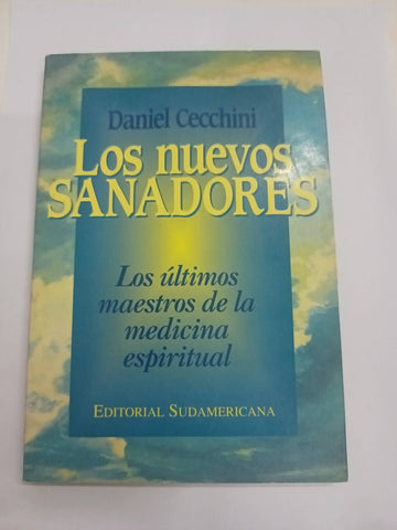 Los nuevos sanadores : los últimos maestros de la medicina espiritual.