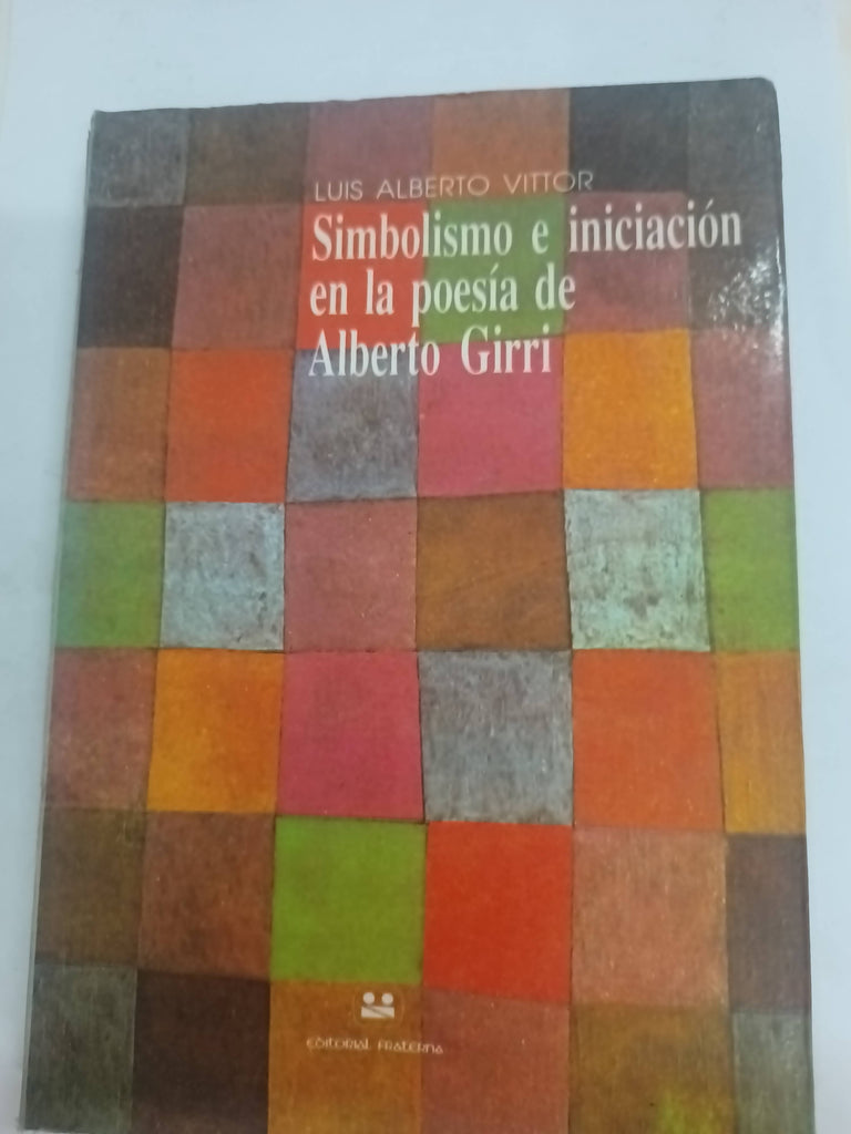 Simbolismo e iniciacion en la poesia de Alberto Girri