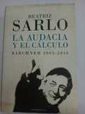 La audacia y el cÃ¡lculo: Kirchner 2003-2010