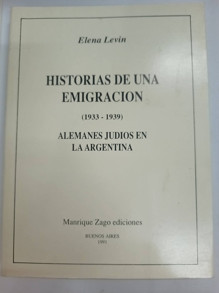 Historias de una emigracion 1933 1939 alemanes judios en Argentina