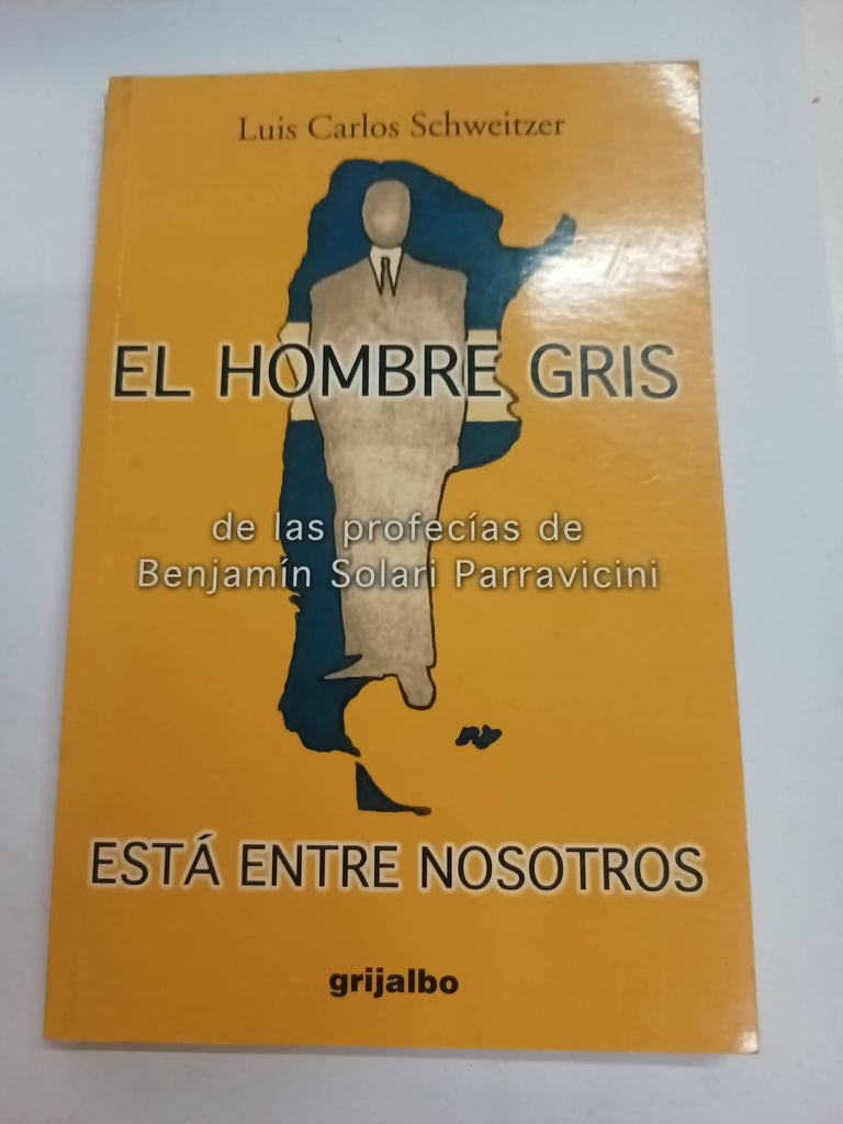 El Hombre Gris Esta Entre Nosotros. De las profecías de Benjamín Solari Parravicini