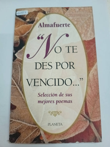 NO TE DES POR VANCIDO., SELECCION DE SUSMEJORES POEMAS