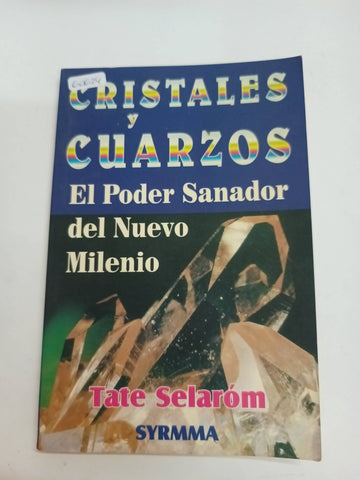 Cristales y cuarzos: El Poder Sanador Del Nuevo Milenio