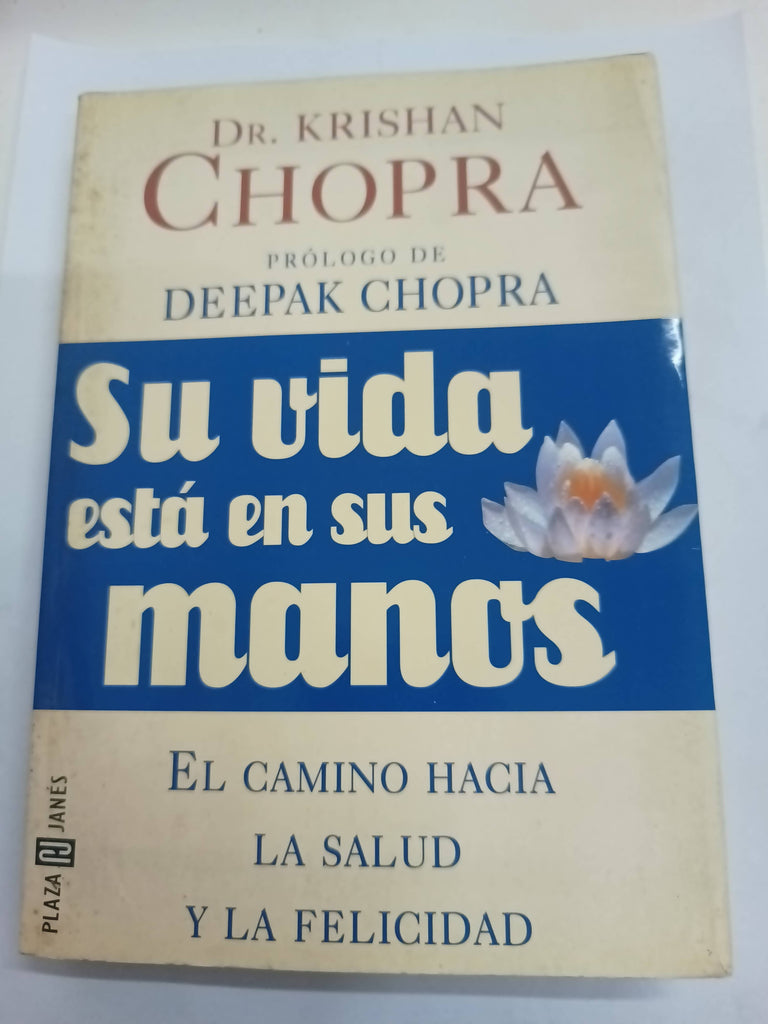 Su Vida Esta En Sus Manos: El Camino Hacia La Salud Y La Felicidad