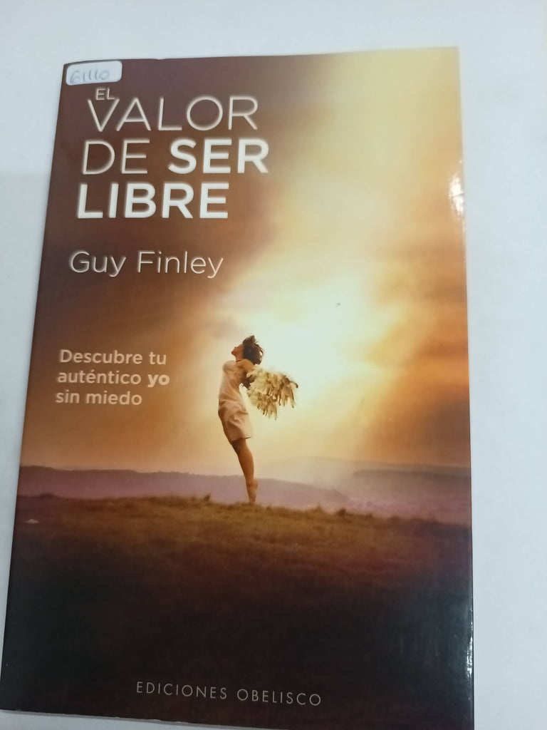 El Valor de ser libre, el descubre tu autentico yo sin miedo