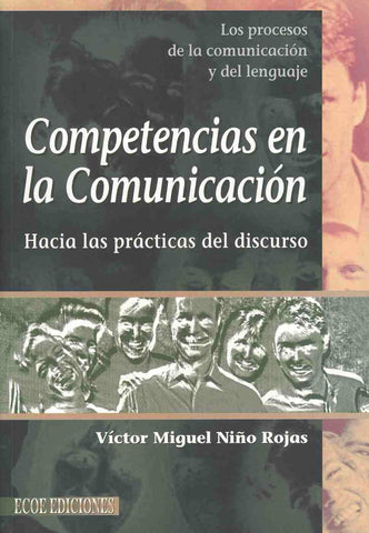 Competencias en la Comunicacion. Hacia las practicas del discurso.