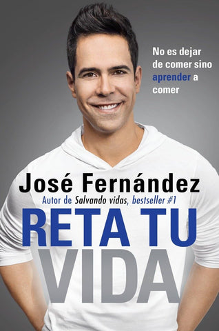 Reta tu vida: No es dejar de comer SINO aprender a comer (Spanish Edition)