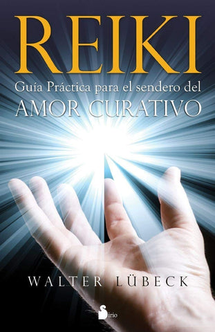 Reiki. Guía practica para el sendero del amor curativo