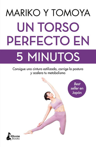 Un torso perfecto en 5 minutos: Consigue una cintura estilizada, corrige la postura y acelera tu metabolismo