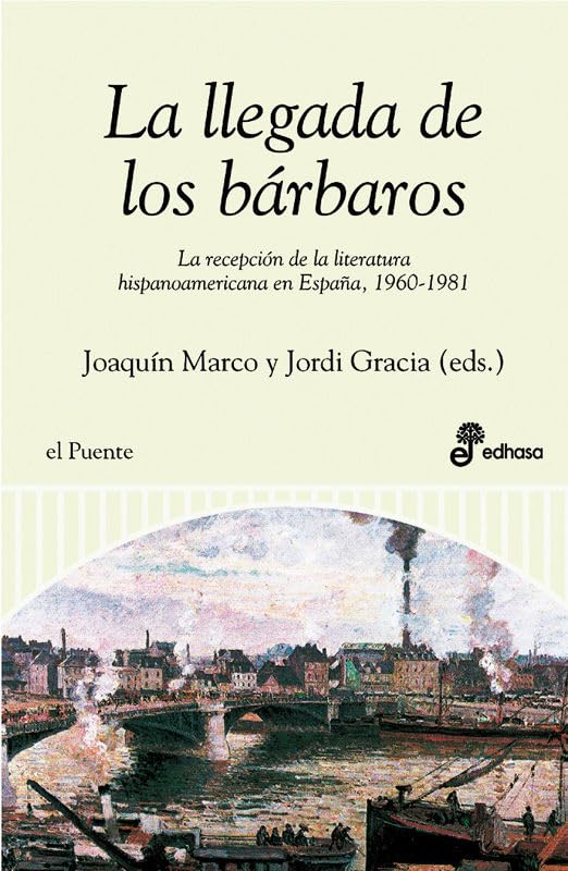 La llegada de los bárbaros. La recepción de la literatura hispanoamericana en España, 1960-1981