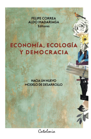 Economía, ecología y democracia: Hacia un nuevo modelo de desarrollo