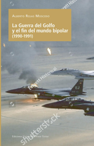 La Guerra del Golfo y el fin del mundo bipolar (1990-1991)