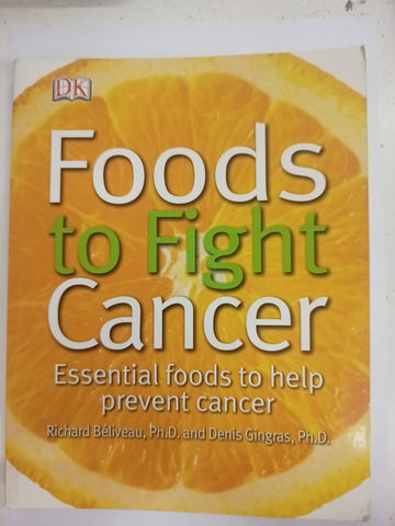 Foods to Fight Cancer: Essential Foods to Help Prevent Cancer