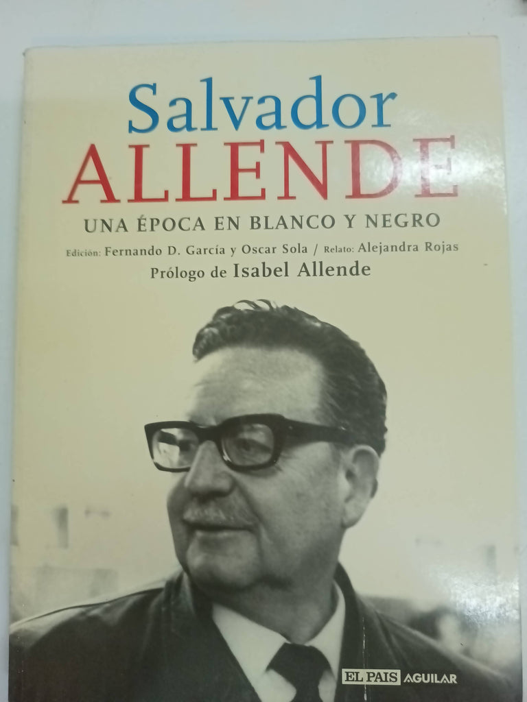 Salvador Allende: una época en blanco y negro