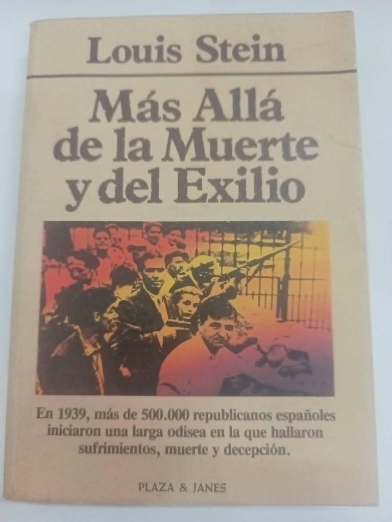 Más allá de la muerte y del exilio los republicanos españoles en Francia, 1939-1955