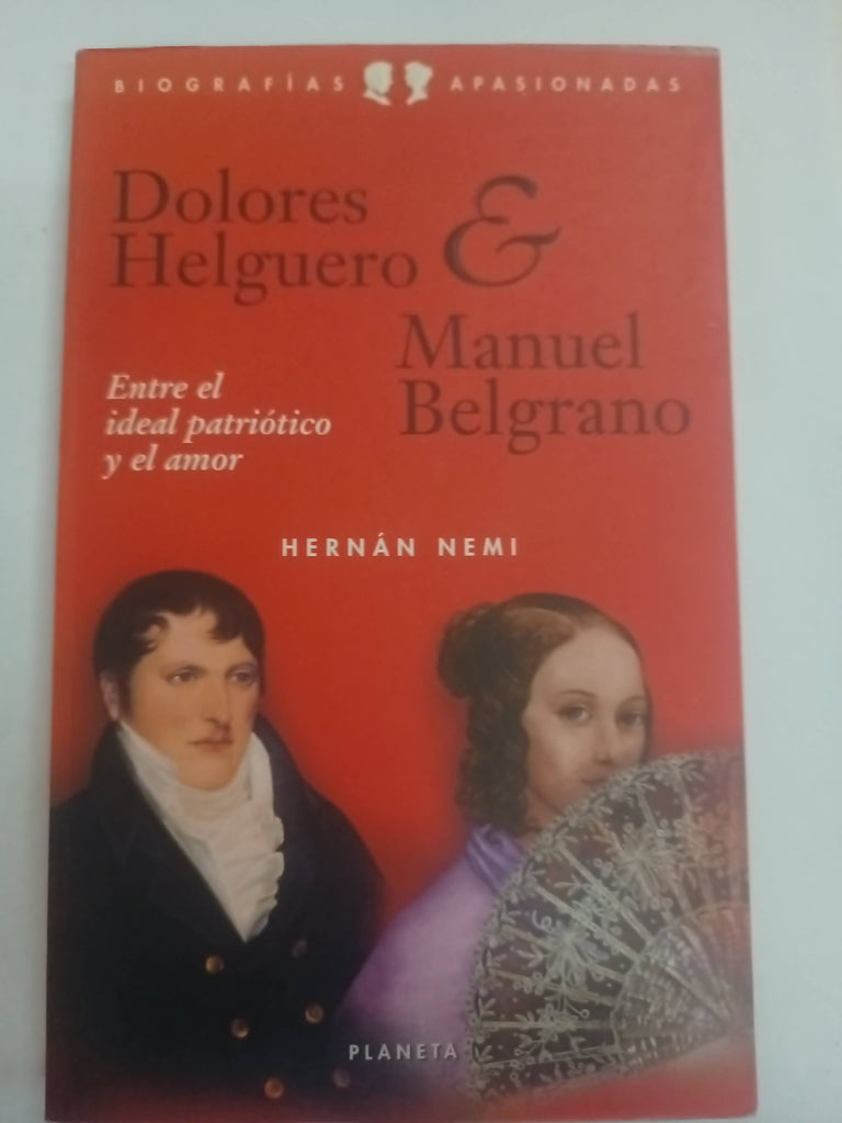 Dolores Helguero y Manuel Belgrano: Entre el Ideal Patriotico y el Amor