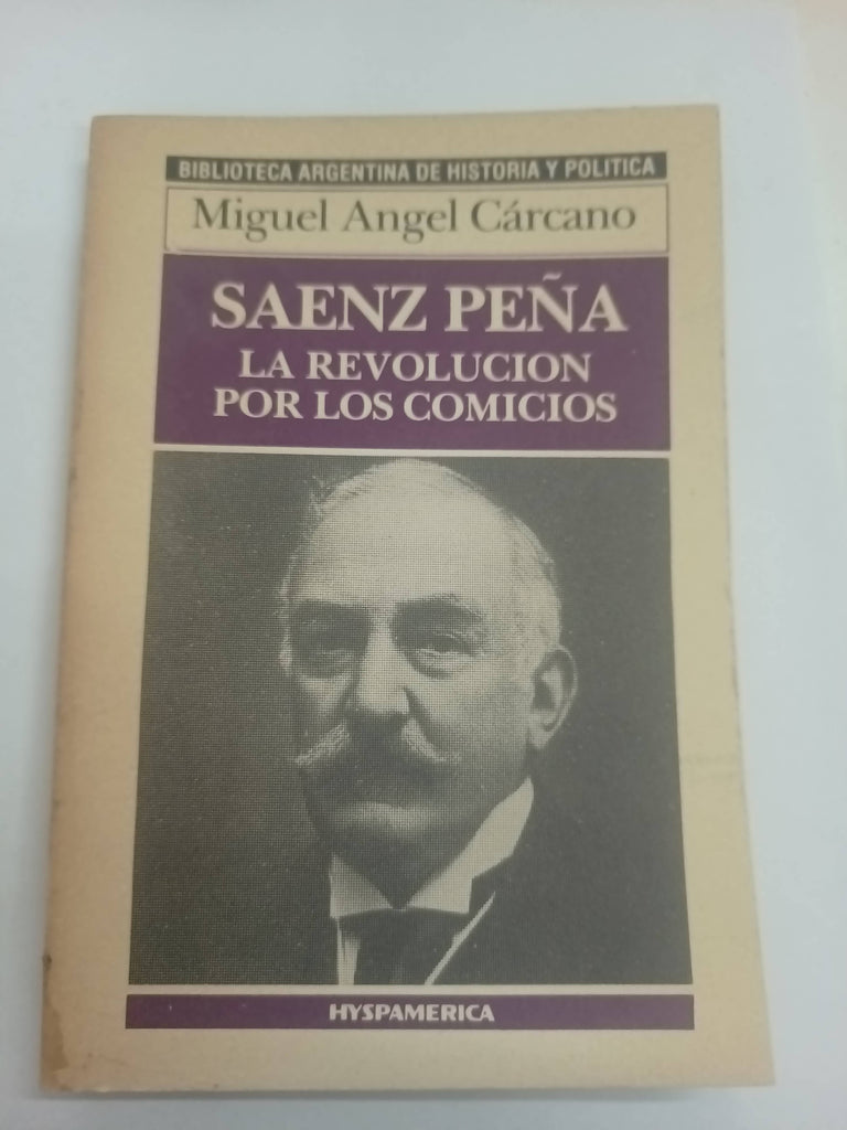 Saenz peña la revolucion por los comicios