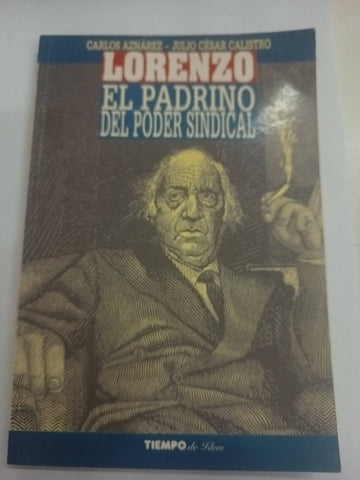 Lorenzo : el padrino del poder sindical.