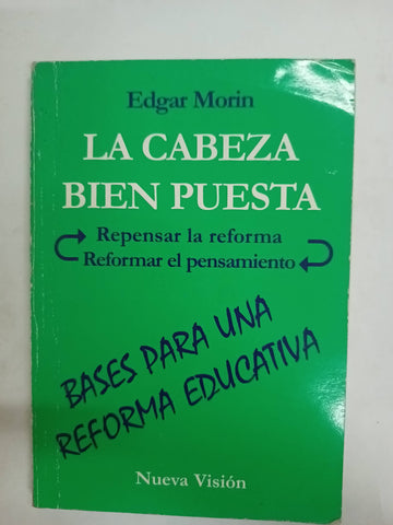 La cabeza bien puesta. Bases para una reforma educativa .