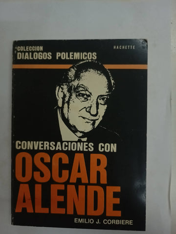 Conversaciones con Oscar Alende (Firmado por Oscar Alende)