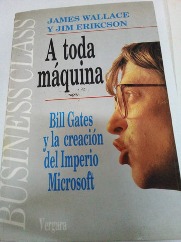 A toda maquina Bill Gates y la creación del Imperio Microsoft