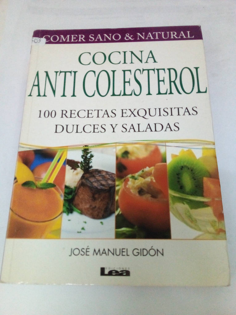 Cocina anti-colesterol: 100 recetas exquisitas dulces y saladas