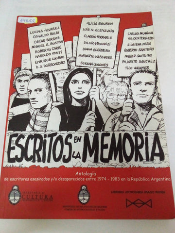 Escritos en la memoria : antologia : escritores asesinados y/o desaparecidos : años 1974-1983.