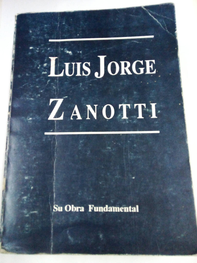 Luis Jorge Zanotti I Su obra fundamental