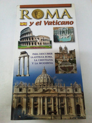 Roma Y El Vaticano. Para Descubrir La Roma Arqueologica Y Monumental