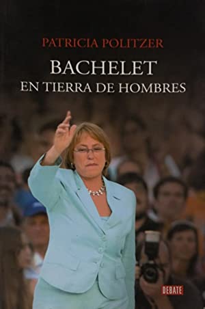 Bachelet En Tierra De Hombres