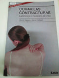 Curar las contracturas 2da. Edición: Ejercicios y filosofía de vida