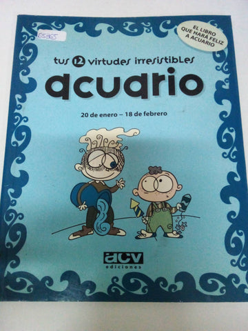 Tus 12 virtudes irresistibles: Acuario: 20 de enero - 18 de febrero