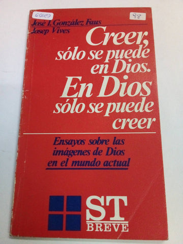 Creer, sólo se puede en Dios: En Dios sólo se puede creer