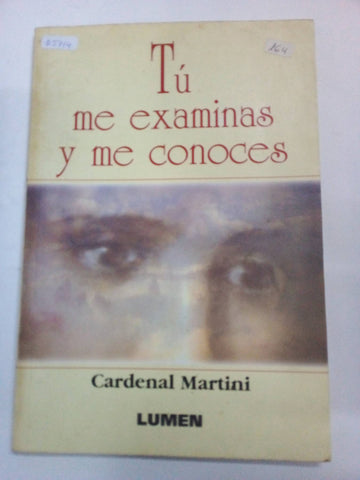 Tu me examinas y me conoces