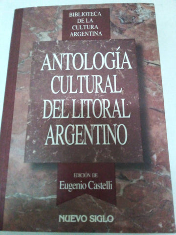 Antología cultural del litoral argentino (Biblioteca de la cultura argentina)