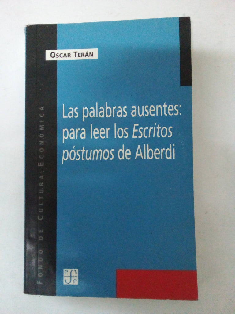 Las palabras ausentes : para leer los Escritos póstumos de Alberdi