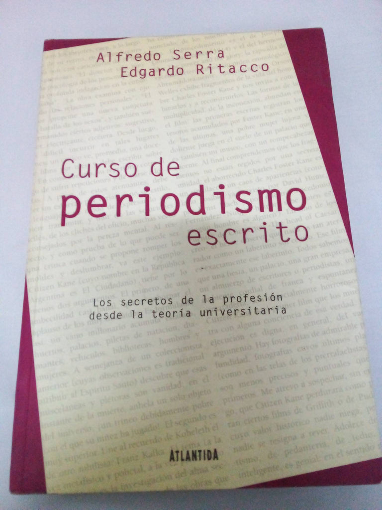 Curso de Periodismo Escrito: Los Secretos de la Profesion Desde la Teoria Universitaria