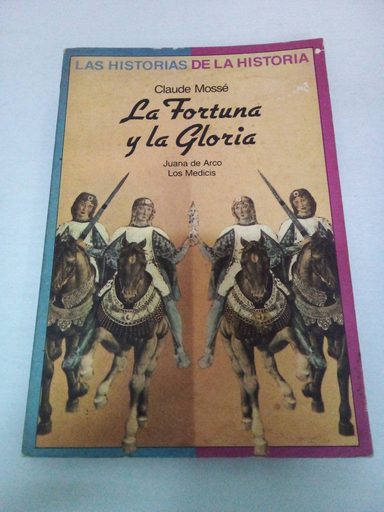 Las Historia De La Historia. La Fortuna Y La Gloria. Juana De Arco, Los Medicis