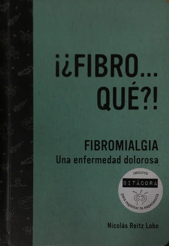 Fibro... Qué? Fibromialgia. Una Enfermedad Dolorosa