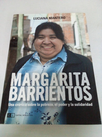 Margarita Barrientos: Una cronica sobre la probreza, el poder y la solidaridad / A Chronicle of Human Poverty, Power and Solidarity