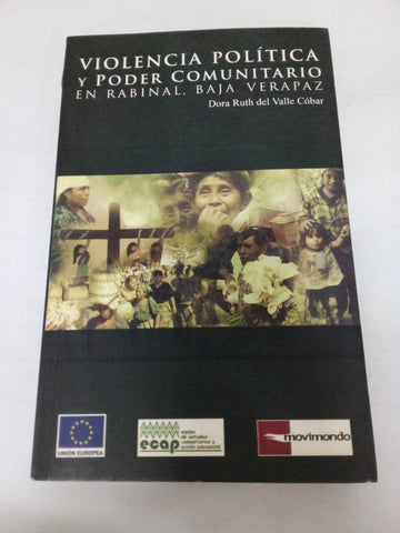 Violencia Politica Y Poder Comunitario En Rabinal, Baja Verapaz