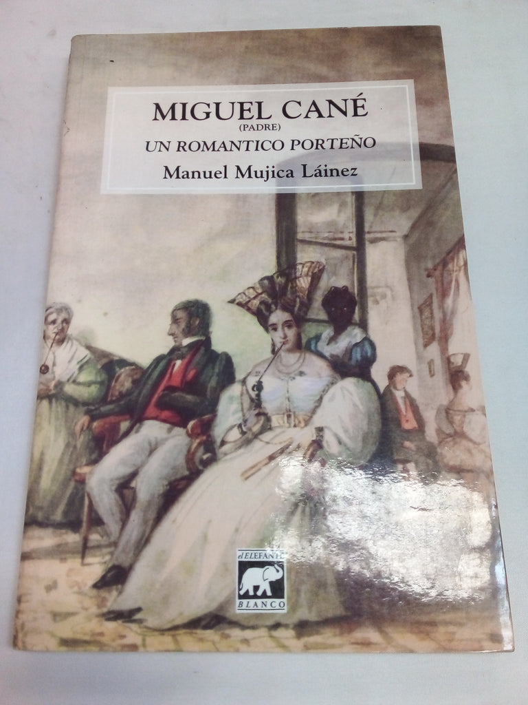 Miguel Cane Padre, Un Romantico Porteno