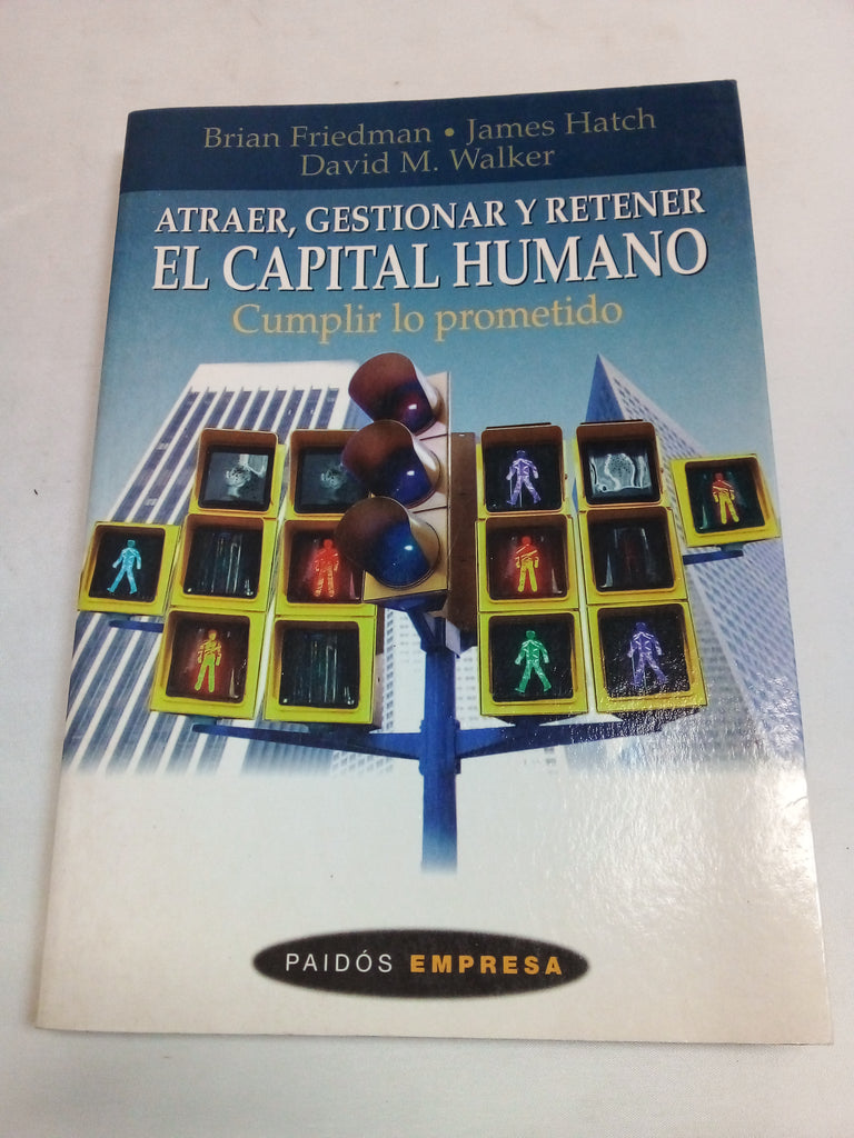 Atraer, gestionar y retener el capital humano / Attract, Manage and Retain Human Capital